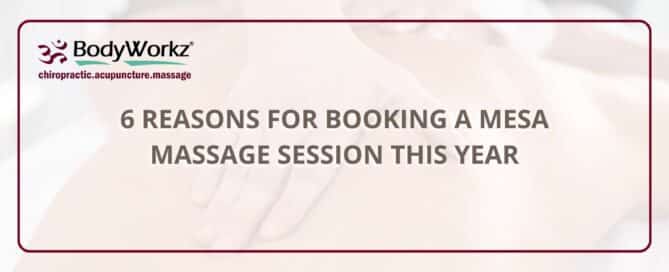 6 Reasons For Booking A Mesa Massage Session This Year