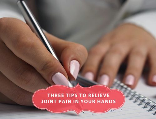 Three Tips to Relieve Joint Pain in your Hands
