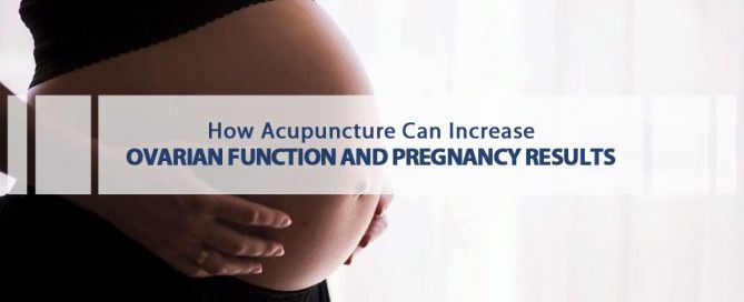 How acupuncture can increase ovarian function and pregnancy results blog featured