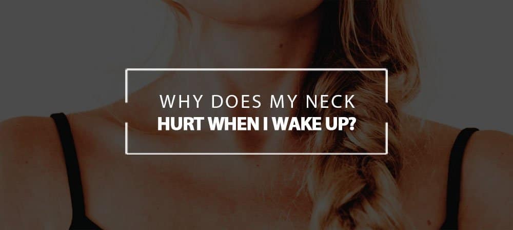 why does my neck hurt when I wake up featured image