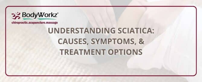 Understanding Sciatica: Causes, Symptoms, & Treatment Options