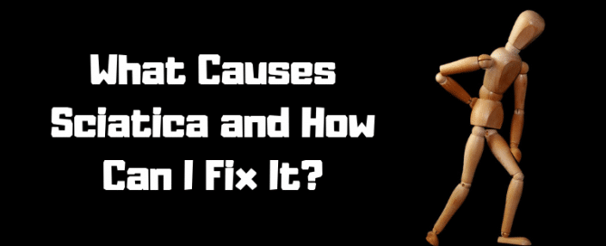 Causes Sciatica and How Can I Fix It