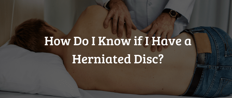 How Do I Know if I Have a Herniated Disc