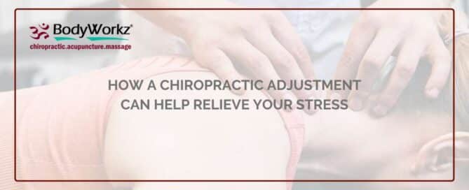 How a Chiropractic Adjustment Can Help Relieve Your Stress