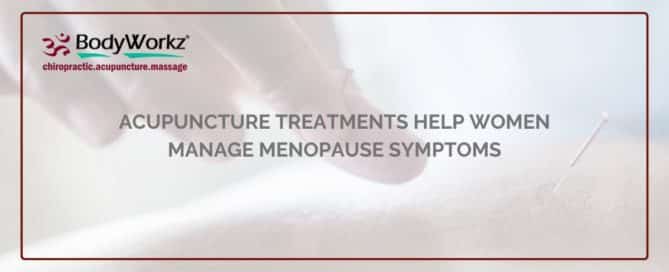 Acupuncture Treatments Help Women Manage Menopause Symptoms