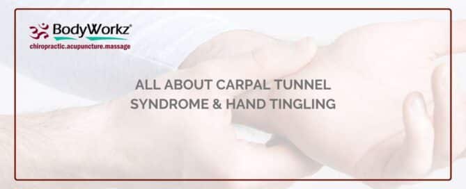 All About Carpal Tunnel Syndrome & Hand Tingling